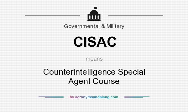 What does CISAC mean? It stands for Counterintelligence Special Agent Course