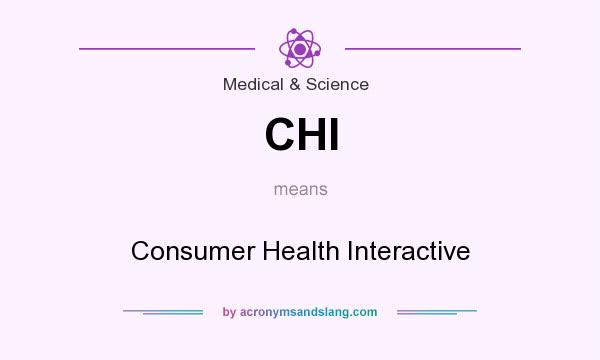 What does CHI mean? It stands for Consumer Health Interactive