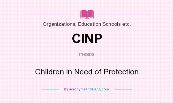 What does CINP mean? It stands for Children in Need of Protection