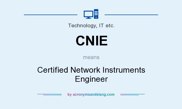 What does CNIE mean? It stands for Certified Network Instruments Engineer