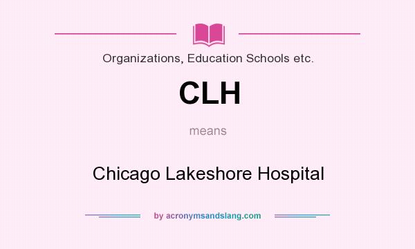 What does CLH mean? It stands for Chicago Lakeshore Hospital