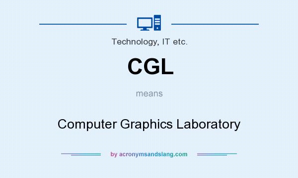 What does CGL mean? It stands for Computer Graphics Laboratory