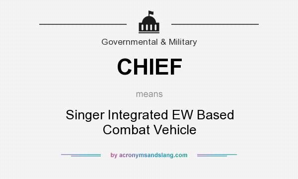 What does CHIEF mean? It stands for Singer Integrated EW Based Combat Vehicle