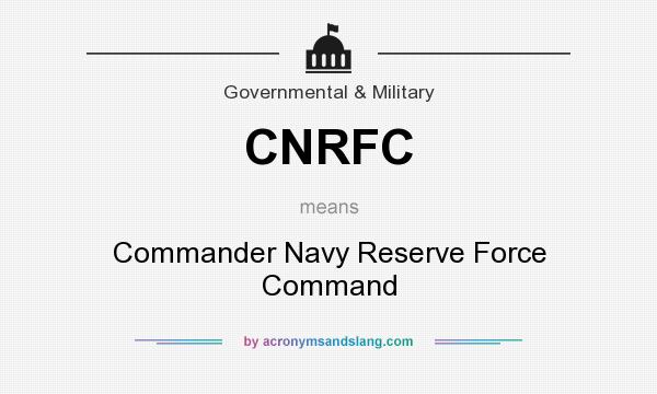 What does CNRFC mean? It stands for Commander Navy Reserve Force Command