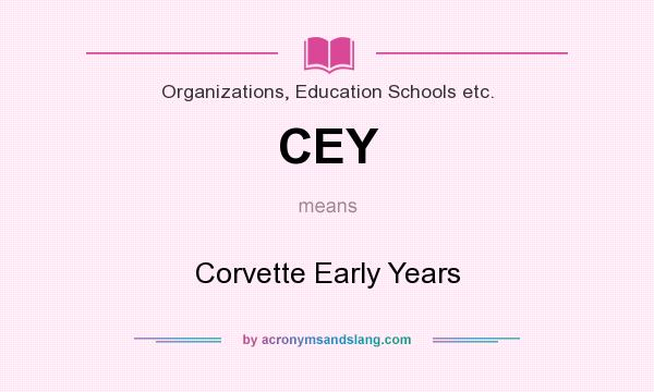 What does CEY mean? It stands for Corvette Early Years