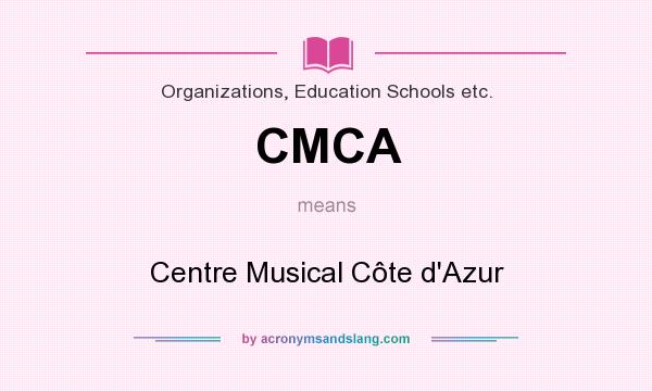 What does CMCA mean? It stands for Centre Musical Côte d`Azur