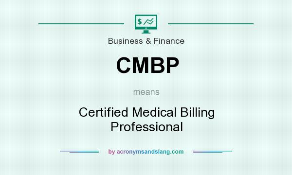 What does CMBP mean? It stands for Certified Medical Billing Professional