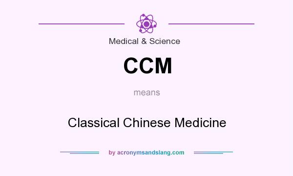 What does CCM mean? It stands for Classical Chinese Medicine
