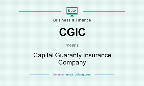 What does CGIC mean? It stands for Capital Guaranty Insurance Company