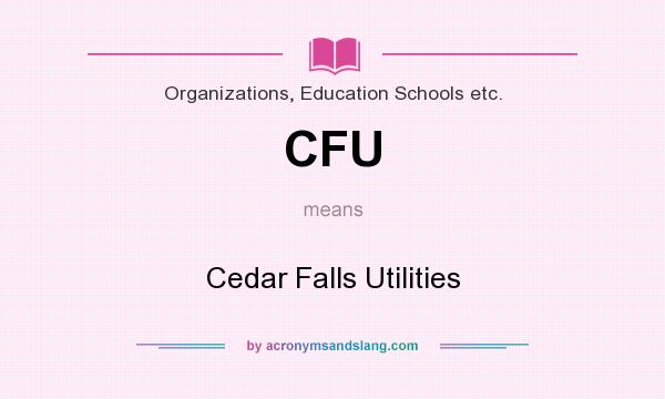 What does CFU mean? It stands for Cedar Falls Utilities