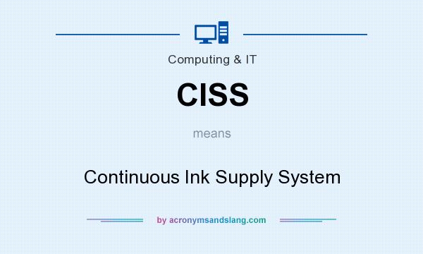 What does CISS mean? It stands for Continuous Ink Supply System