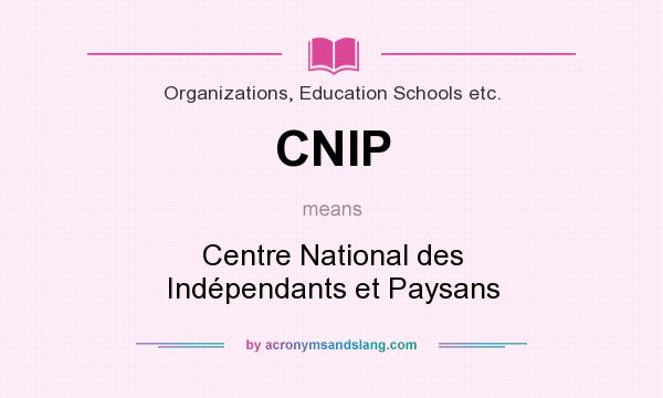 What does CNIP mean? It stands for Centre National des Indépendants et Paysans