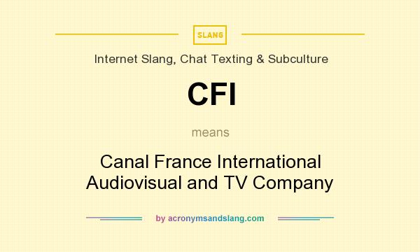 What does CFI mean? It stands for Canal France International Audiovisual and TV Company