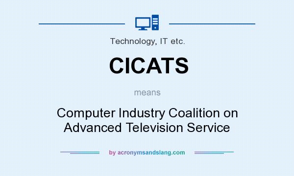What does CICATS mean? It stands for Computer Industry Coalition on Advanced Television Service