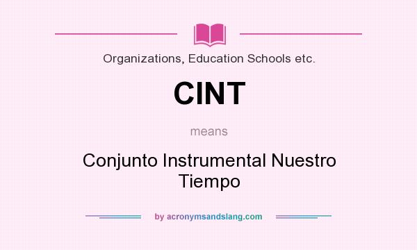 What does CINT mean? It stands for Conjunto Instrumental Nuestro Tiempo