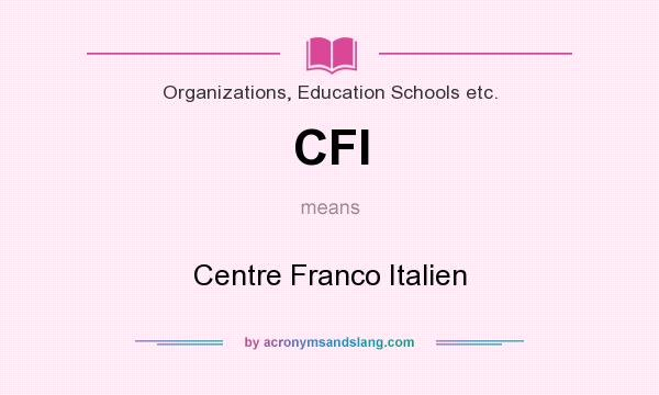 What does CFI mean? It stands for Centre Franco Italien