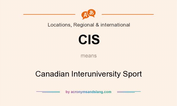 What does CIS mean? It stands for Canadian Interuniversity Sport