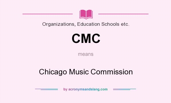 What does CMC mean? It stands for Chicago Music Commission