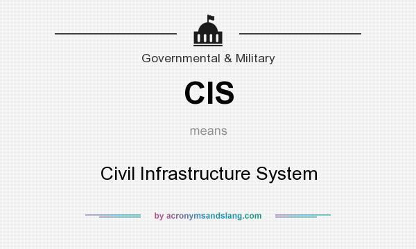 What does CIS mean? It stands for Civil Infrastructure System