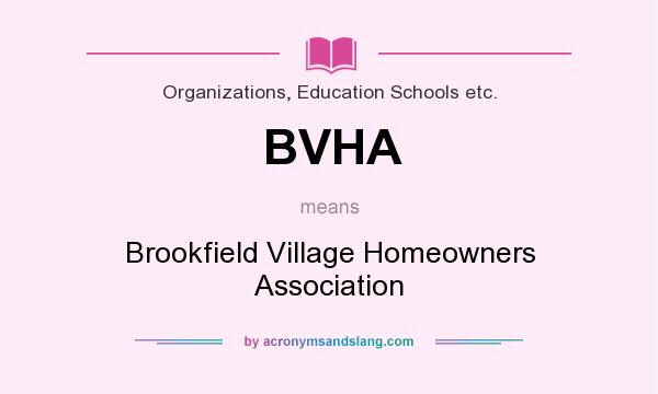 What does BVHA mean? It stands for Brookfield Village Homeowners Association