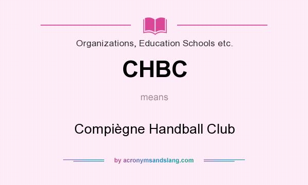 What does CHBC mean? It stands for Compiègne Handball Club