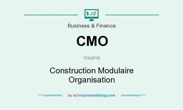 What does CMO mean? It stands for Construction Modulaire Organisation