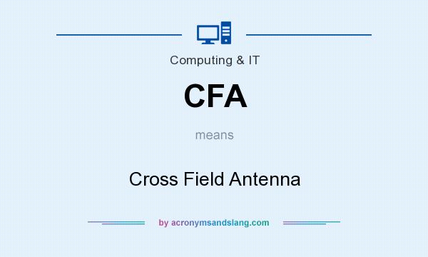 What does CFA mean? It stands for Cross Field Antenna