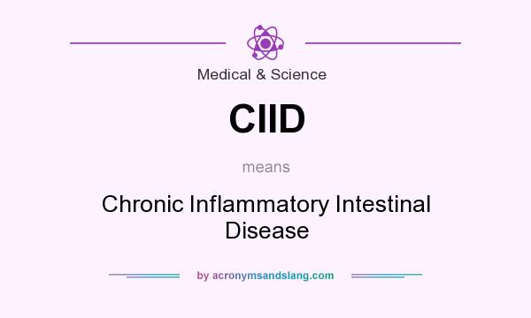 What does CIID mean? It stands for Chronic Inflammatory Intestinal Disease