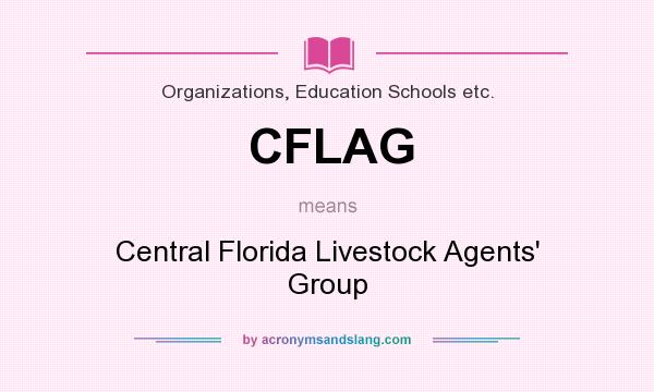 What does CFLAG mean? It stands for Central Florida Livestock Agents` Group