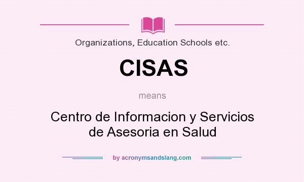 What does CISAS mean? It stands for Centro de Informacion y Servicios de Asesoria en Salud