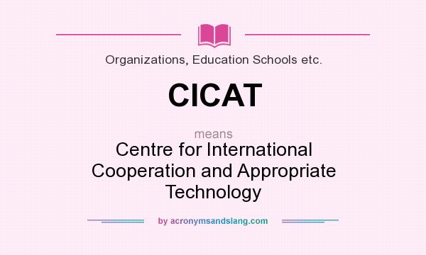 What does CICAT mean? It stands for Centre for International Cooperation and Appropriate Technology