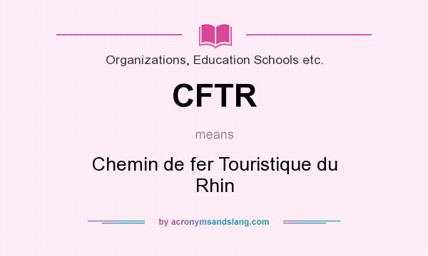 What does CFTR mean? It stands for Chemin de fer Touristique du Rhin