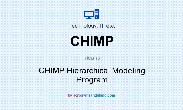 What does CHIMP mean? It stands for CHIMP Hierarchical Modeling Program