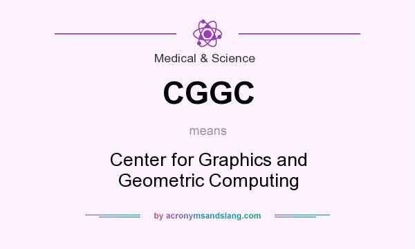 What does CGGC mean? It stands for Center for Graphics and Geometric Computing