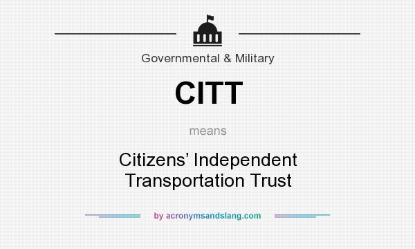 What does CITT mean? It stands for Citizens’ Independent Transportation Trust