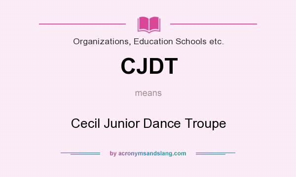 What does CJDT mean? It stands for Cecil Junior Dance Troupe