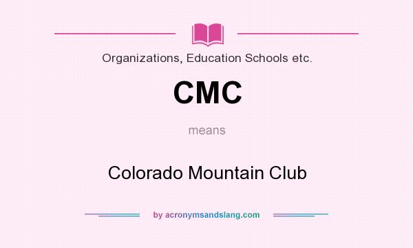 What does CMC mean? It stands for Colorado Mountain Club