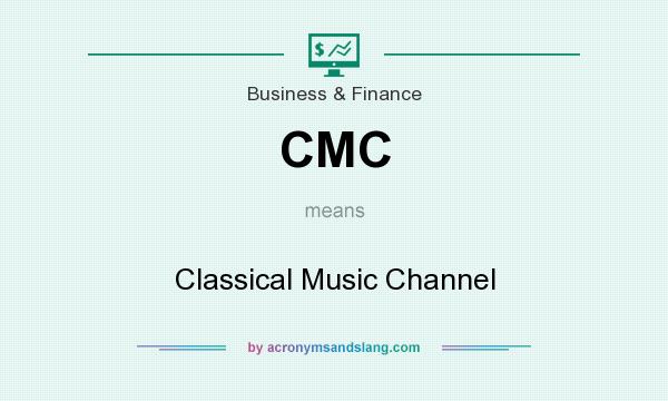 What does CMC mean? It stands for Classical Music Channel