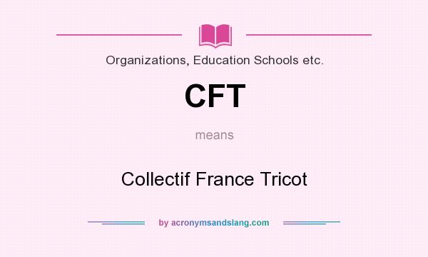 What does CFT mean? It stands for Collectif France Tricot