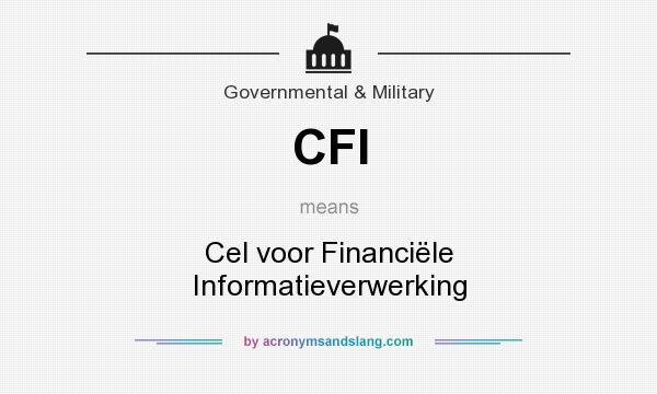 What does CFI mean? It stands for Cel voor Financiële Informatieverwerking