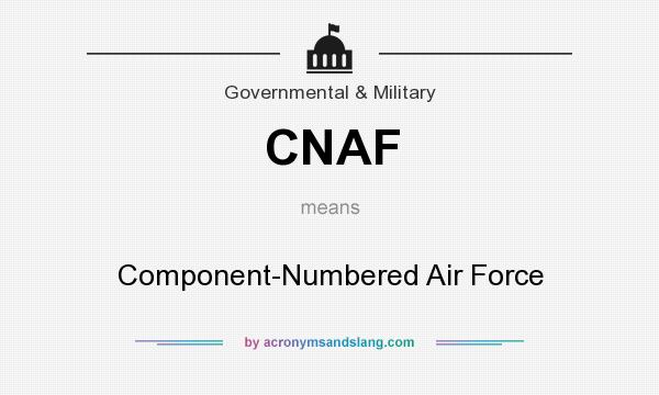 What does CNAF mean? It stands for Component-Numbered Air Force
