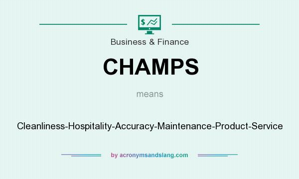 What does CHAMPS mean? It stands for Cleanliness-Hospitality-Accuracy-Maintenance-Product-Service