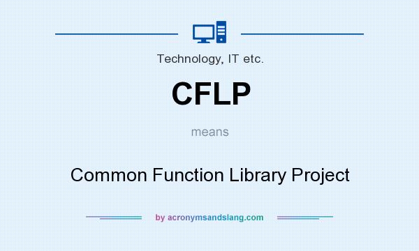 What does CFLP mean? It stands for Common Function Library Project