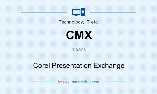 What does CMX mean? It stands for Corel Presentation Exchange