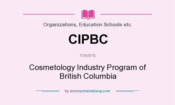 What does CIPBC mean? It stands for Cosmetology Industry Program of British Columbia