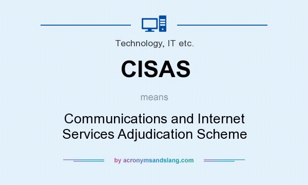 What does CISAS mean? It stands for Communications and Internet Services Adjudication Scheme