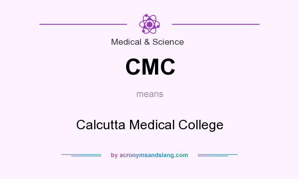 What does CMC mean? It stands for Calcutta Medical College