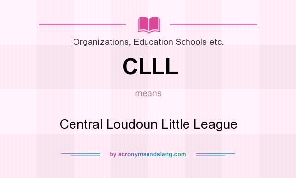 What does CLLL mean? It stands for Central Loudoun Little League