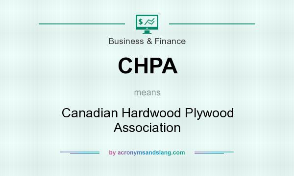 What does CHPA mean? It stands for Canadian Hardwood Plywood Association