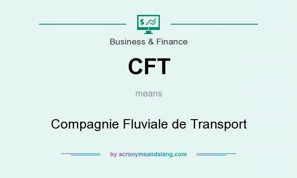 What does CFT mean? It stands for Compagnie Fluviale de Transport